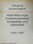 Válogatott dokumentumok Hajdú-Bihar megye munkásmozgalmának felszabadulás utáni történetéből