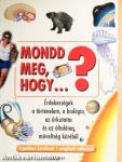 Mondd meg, hogy...?