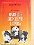 Szerelmeim: Bardot, Deneuve, Fonda