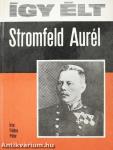 Így élt Stromfeld Aurél