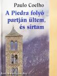 A Piedra folyó partján ültem, és sírtam