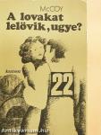 A lovakat lelövik, ugye?
