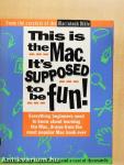 This is the Mac. It's supposed to be fun!
