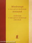 Mindennapi és nem egészen mindennapi történetek mindennapi és nem egészen mindennapi embereknek