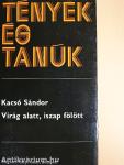 Virág alatt, iszap fölött/Fogy a virág, gyűl az iszap/Nehéz szagú iszap fölött