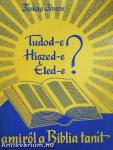 Tudod-e, hiszed-e, éled-e, amiről a Biblia tanít?