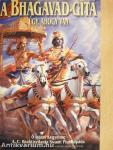 A Bhagavad-Gítá, úgy, ahogy van
