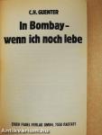 In Bombay - wenn ich noch lebe
