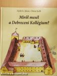 Miről mesél a Debreceni Kollégium?