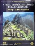 A világ természeti csodái és kultúrkincsei - Közép- és Dél-Amerika