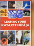 A világ 100 legnagyobb katasztrófája