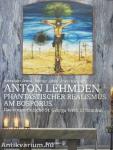 Anton Lehmden - Phantastischer Realismus am Bosporus