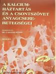 A kalciumháztartás és a csontszövet anyagcsere-betegségei