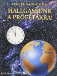 Hallgassunk a prófétákra!