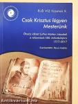 Csak Krisztus légyen Mesterünk