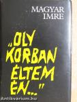 "Oly korban éltem én..."