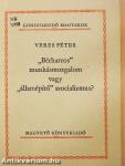 "Bérharcos" munkásmozgalom vagy "államépítő" szocializmus?