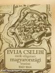 Evlia Cselebi török világutazó magyarországi utazásai 1660-1664