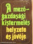 A mezőgazdasági kistermelés helyzete és jövője