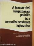 A hosszú távú külgazdasági politika és a termelési szerkezet fejlesztése