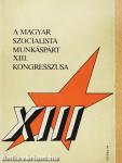 A Magyar Szocialista Munkáspárt XIII. kongresszusa