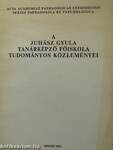 A Juhász Gyula Tanárképző Főiskola Tudományos Közleményei