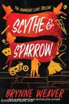 Scythe & Sparrow (The Ruinous Love Trilogy, Book 3)