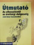 Útmutató Az elbeszéléstől az érettségi dolgozatig című könyv használatához