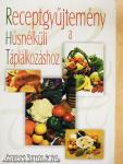 Receptgyűjtemény a Húsnélküli Táplálkozáshoz