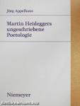 Martin Heideggers ungeschriebene Poetologie
