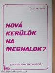 Hová kerülök ha meghalok?