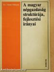 A magyar népgazdaság struktúrája, fejlesztési irányai