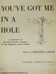 You've Got Me in a Hole