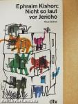 Nicht so laut vor Jericho