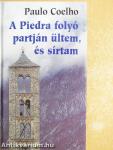 A Piedra folyó partján ültem, és sírtam