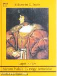 Lajos király három halála és négy temetése
