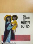 Aus dem leben der Mutter Gottes
