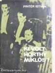 Ki volt Horthy Miklós?