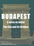 Budapest - a város és hídjai / The City and Its Bridges