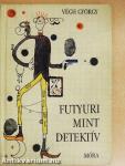 Futyuri mint detektív