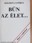 Bűn az élet...