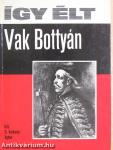 Így élt Vak Bottyán