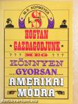 Hogyan gazdagodjunk meg... könnyen, gyorsan, amerikai módra