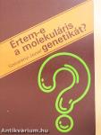 Értem-e a molekuláris genetikát?
