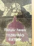 Tiszavirág életünk