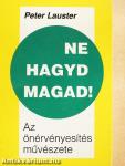Ne hagyd magad!