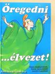 Öregedni... élvezet!