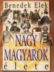 Nagy magyarok élete I.