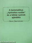 A karizmatikus "nyelveken szólás" és a bibliai nyelvek ajándéka