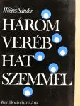 Három veréb hat szemmel